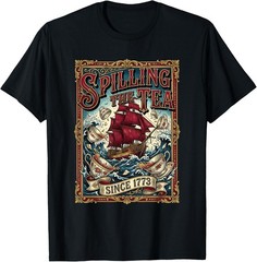Spilling The Tea Since 1773 Men Women T-Shirt