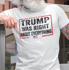 Donald Trump Was Right Humor T shirt Funny Election Trump 2024 Political Shirts