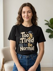 Too Tired to Be Normal Funny Sleep Coffee Humor Black T-Shirt