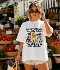 Comfort Colors® Dont Ask Me for Life Advice You Will End Up with A New Dog Tee