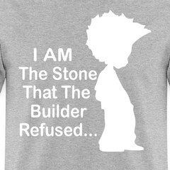 I Am The Stone That The Builder Refused Men’s T-Shirt