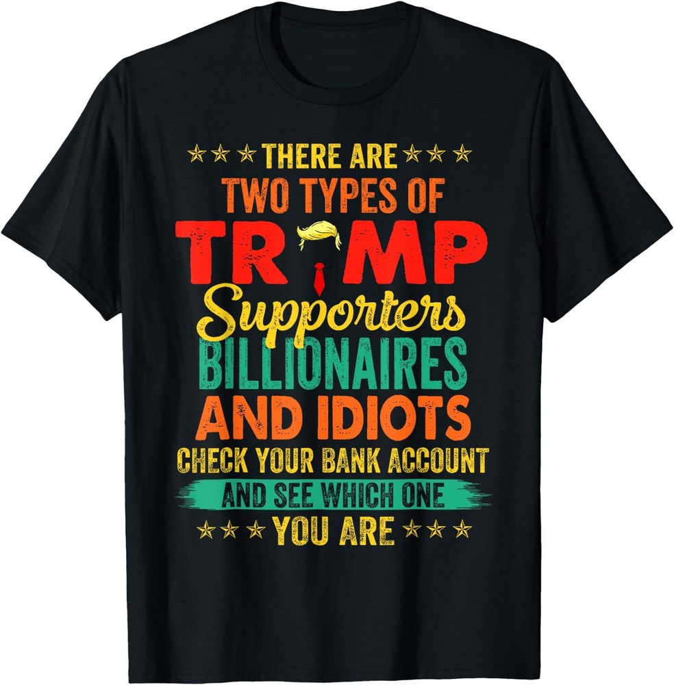 There are Two Types of Trump Supporters Funny Saying T-Shirt