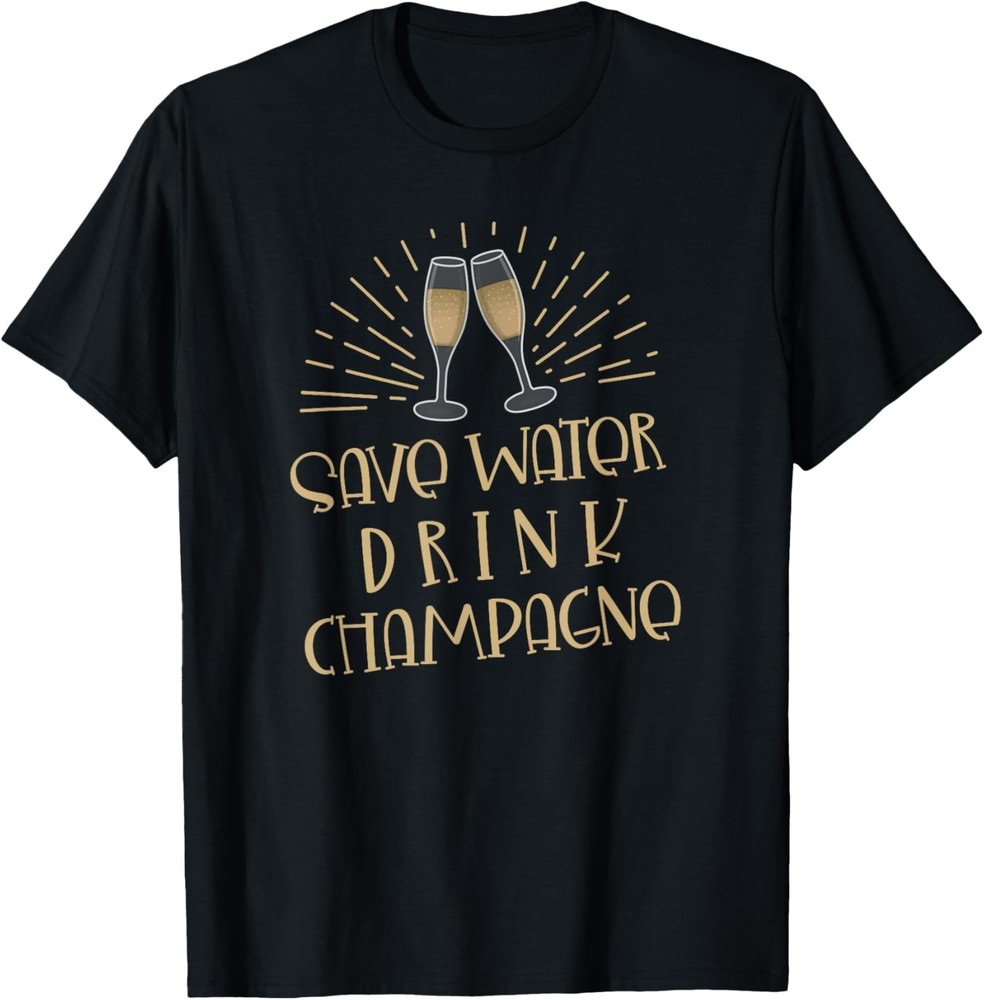 Funny Save Water Drink Champagne Shirt Drinking Lover Humor T-Shirt