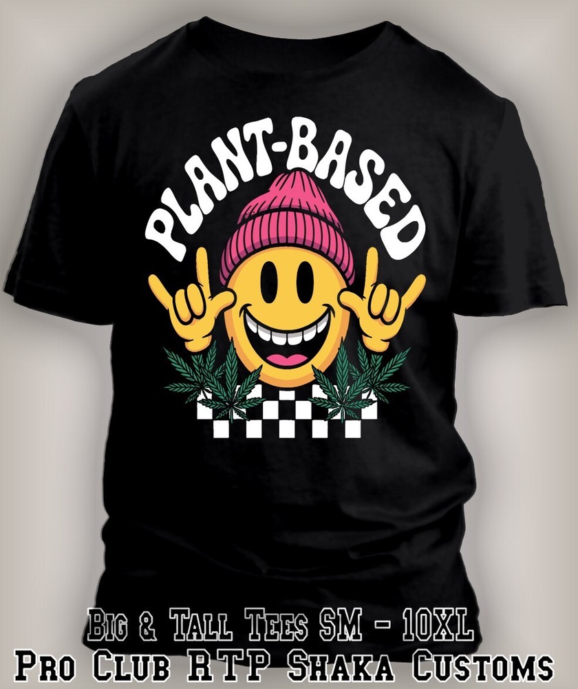 Plant Based Funny Smiley Trendy 420 Graphic Streetwear Tee Shirt Big & Tall Sm
