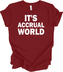 It’s Accrual World Auditor Funny Gift Office CPA Tax Accountant Funny T-shirt