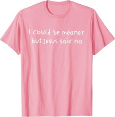 Retro I Could Be Meaner But Jesus Said No Funny Christian For Men Women T-Shirt