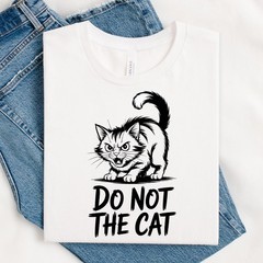 Do Not The Cat Funny Love Cat T-Shirt