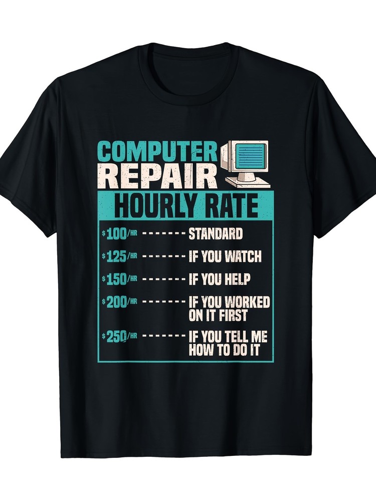 [220g Funny Computer Repair Tee] Funny Computer Repair Hourly Rate T-Shirt