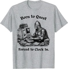 Born to Quest Forced to Clock in Office Worker Funny Fantasy T-Shirt