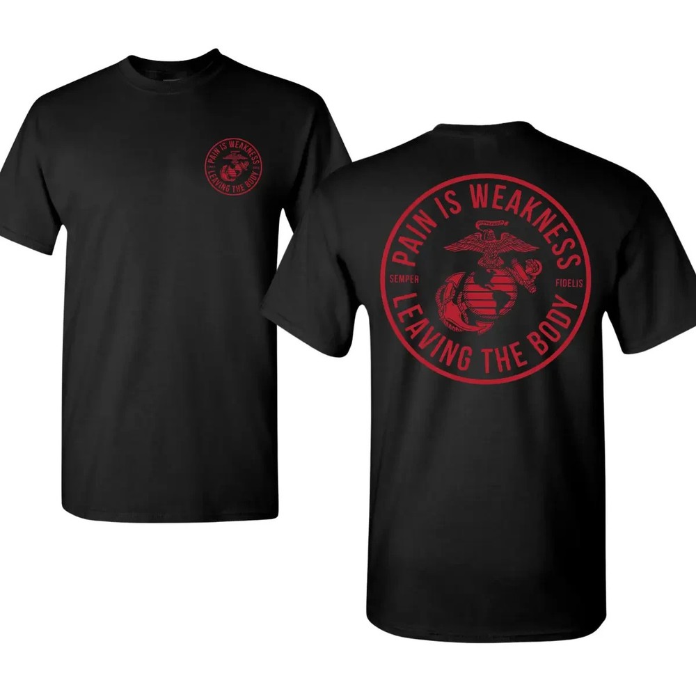 Pain Is Weakness Leaving The Body Shirt, USMC Marine Corps Tee