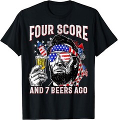 Drinking Beer Patriot Four Score and 7 Beers Ago T-Shirt