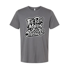 The Pain Makes You Strong Graphic Tee Unisex Fitness Shirt For Workout And Train