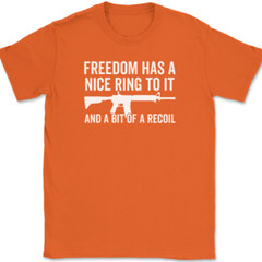 Freedom Has A Nice Ring To It T-Shirt Tee Gun AR15 Rifle USA