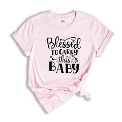 Christian New Mom Shirts, Blessed to Carry This Baby Shirt, Maternity Shirt, Pre