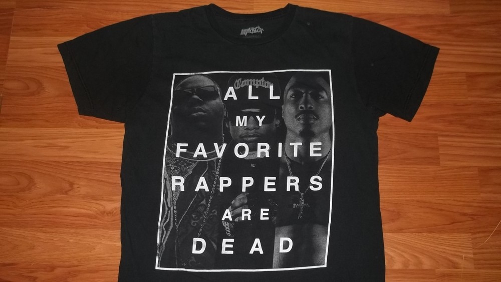 Favorite Rappers are Dead BIGGIE EAZY E TUPAC T-Shirt M Hip Hop Original Flavor