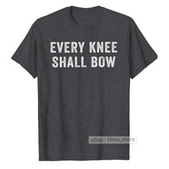 Every Knee Shall Bow Jesus As Lord T-shirt Christian Religion Bible Scripture