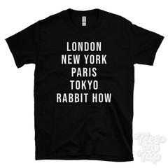 LONDON NEW YORK PARIS TOKYO RABBIT HOW FUNNY T-SHIRT seascale england