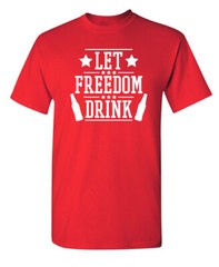 Allow Freedom Booze Sarcastic Humor Graphic Super Soft Ring Spun Funny T Shirt