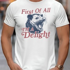 First Of All, I’m a Delight Funny Adult Humor Novelty T-Shirt