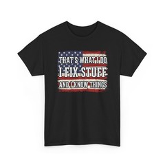 That’s What I Do I Fix Stuff I Know Things July Unisex T-Shirt