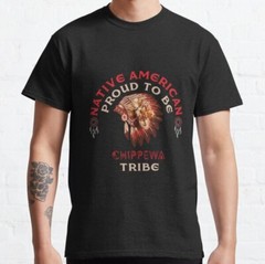 BEST SELLING Native American Proud To Be Chippewa Tribe Classic T-Shirt