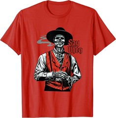 Skull Say When Funny Skeleton Lover T-Shirt