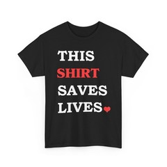 This Shirt Saves Lives Motivation Saying T-Shirt