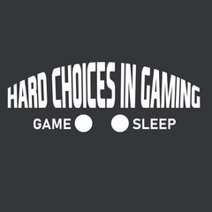 Hard Choices In Gaming Sarcastic Humor Graphic Novelty Funny T Shirt