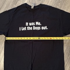 Gildan T-Shirt Black Large Black Funny Dog Quote It Was Me. I Let The Dogs Out.