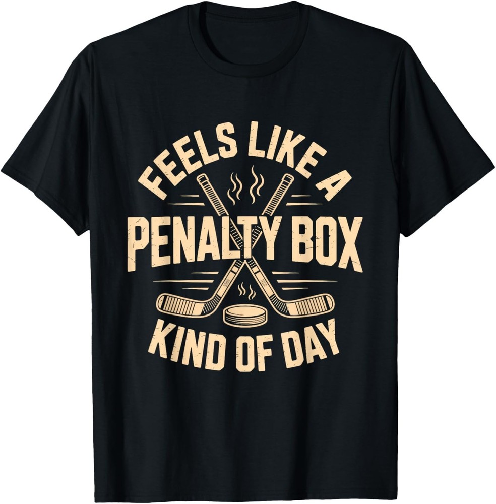 Feels Like A Penalty Box Kind Of Day Funny Hockey Unisex T-Shirt