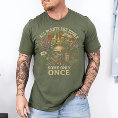 All Plants are Edible Some Only Once Funny Men Women Gifts T-Shirt