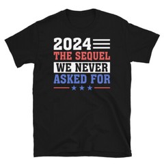 2024 The Sequel We Never Asked For Election Short-Sleeve Unisex T-Shirt