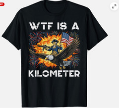 Washington WTF is A Kilometer 4th of July Humor Men Women Unisex T-Shirt