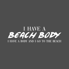 I Have A Beach Body Sarcastic Humor Graphic Tee Gift Men Novelty Funny T Shirt