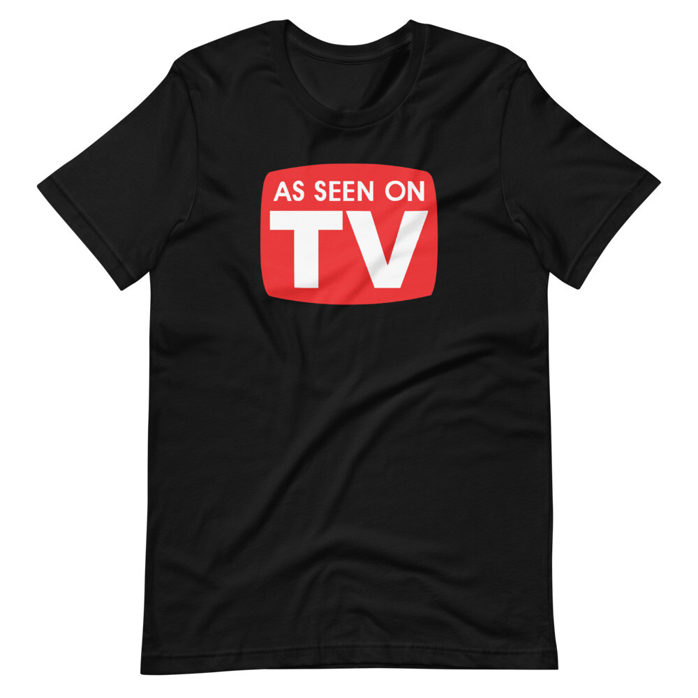 As Seen On TV Shirt. Fun Tee on Black or White Premium Soft Tee. Comfy!