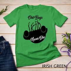 Old Bugs Never Die, Cool T-Shirt Unisex T-shirt