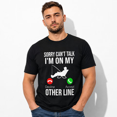 Sorry I’m On My Other Line Funny Fishing Tee – Men’s Outdoors Hobby T-Shirt