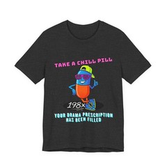 Take A Chill Pill T-Shirt 1980s Retro Graphic Tee Drama Prescription Funny Shirt
