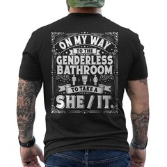 On My Way to The Genderless Bathroom to Take A She It ON BACK T-Shirt