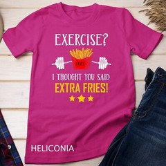 Exercise I Thought You Said Extra Fries Graphic Unisex T-shirt