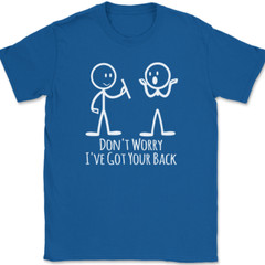 Don’t Worry I’ve Got Your Back T-Shirt Funny Sarcastic Hilarious Humor Tee