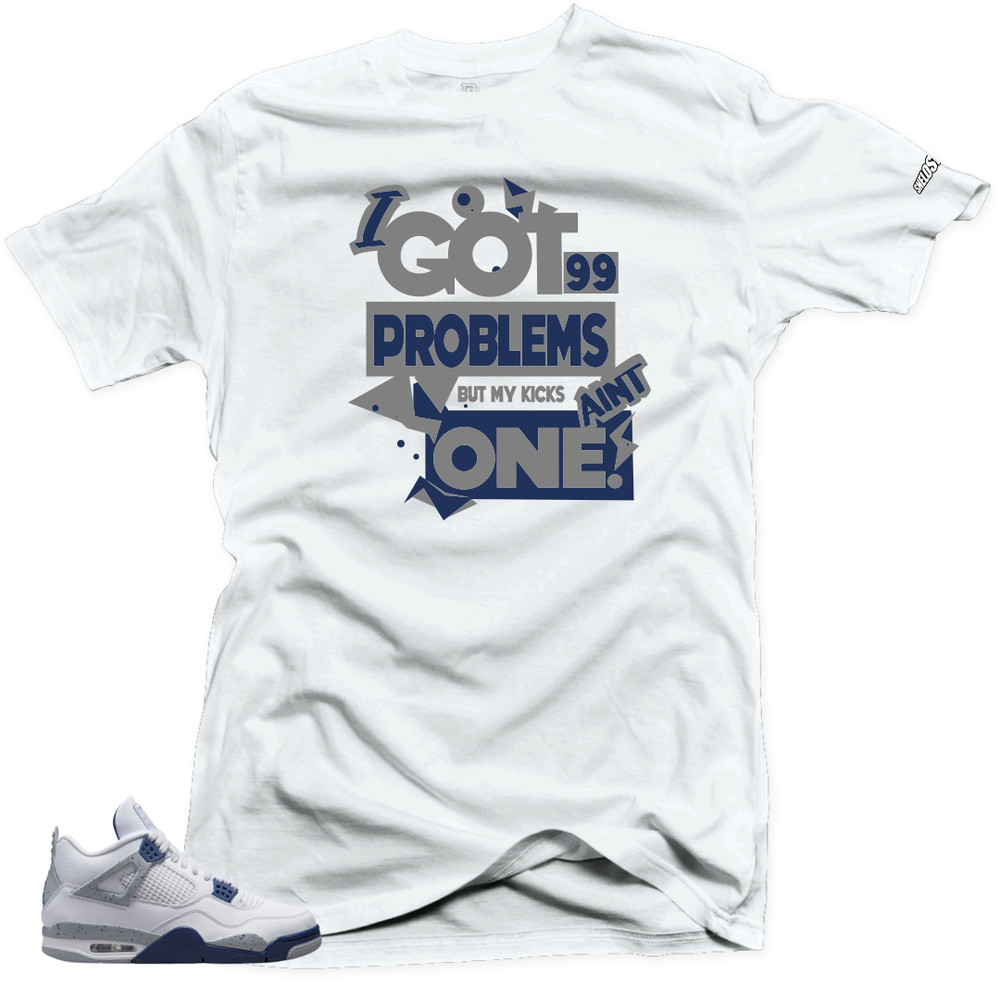 Shirt to Match Jordan 4 Retro White Midnight Navy 99 Problems
