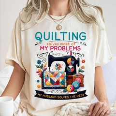 Quilting Solves Most of My Problems Funny Quilting T-Shirt Gift Women