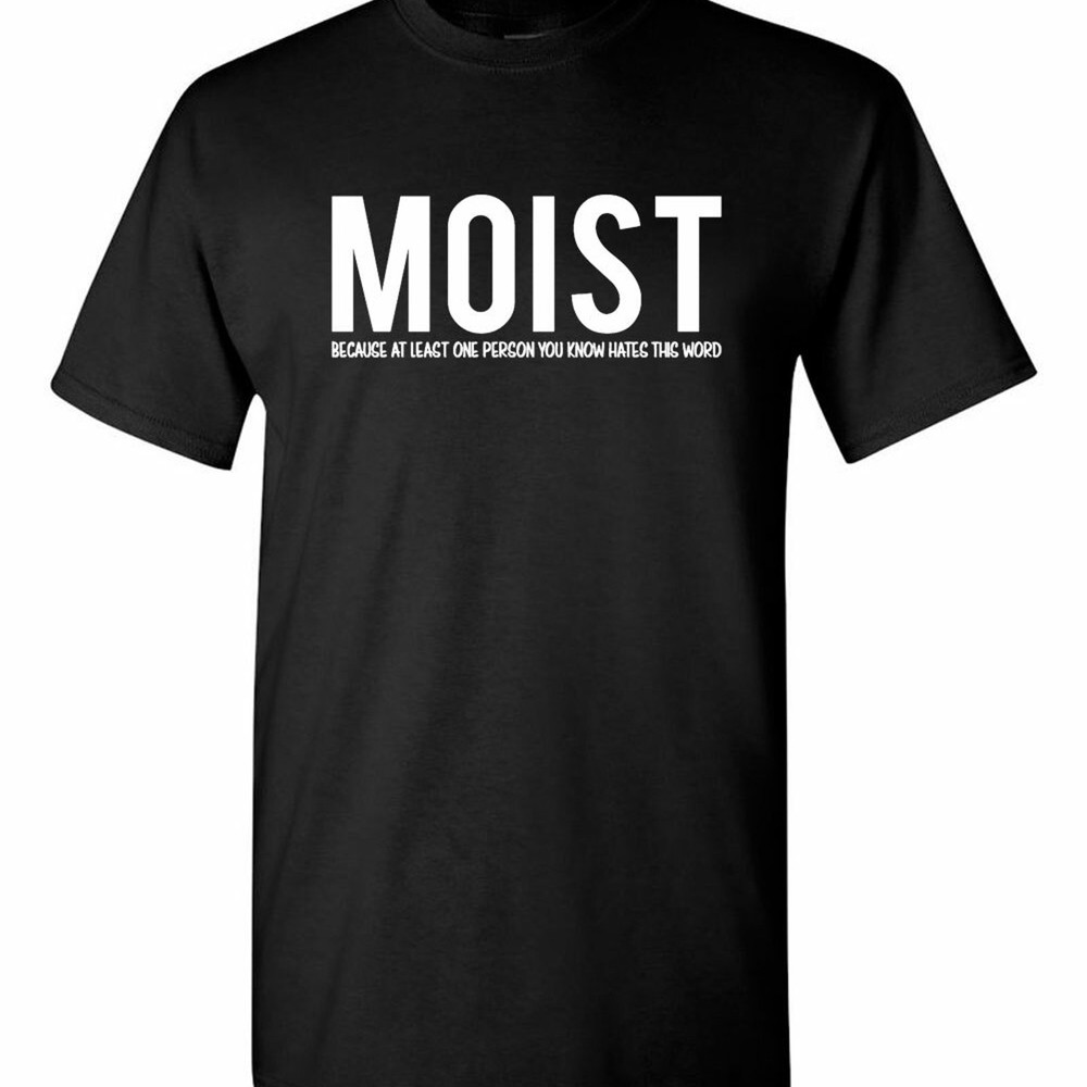 Moist Word Hater Funny Sarcastic Humor Graphic Tee Unisex Cotton Gift
