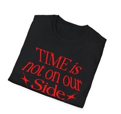 Unisex Softstyle T-Shirt Time Is Not On Our Side