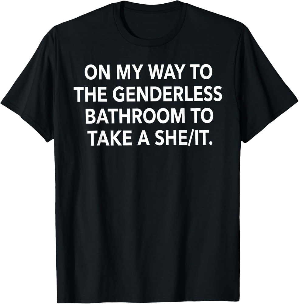 On My Way to The Genderless Bathroom Funny Quote T-Shirt