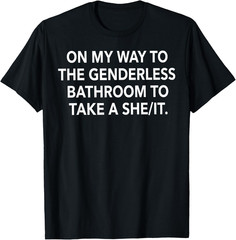On My Way to The Genderless Bathroom Funny Quote T-Shirt