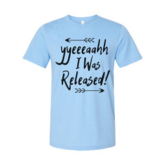 Christian Unisex Graphic Tee Featuring The Phrase I Was Released In Energetic Ha
