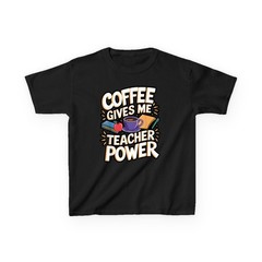 Coffee Gives Me Teacher Powers Quote T-Shirt