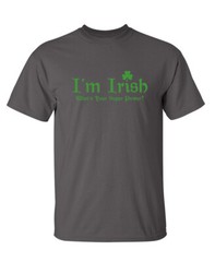 Being Irish Is My Super Power Sarcastic Humor Super Soft Ring Spun Funny T Shirt